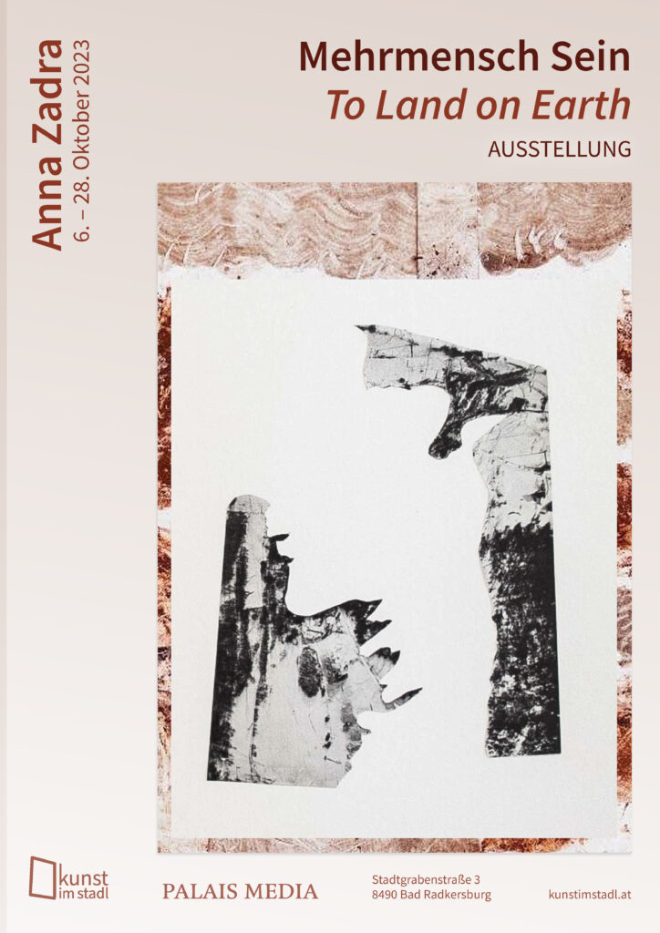 Anna Zadra, Mehrmensch Sein, To Land on Earth, Plakat Ausstellung Kunst im Stadl 2023